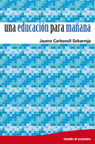 EDUCACION PARA MAÑANA, UNA | CARBONELL, JAUME | OCTAEDRO | 9788480639255 Imagen principal del producto