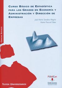 CURSO BASICO DE ESTADISTICA PARA LOS GRADOS EN ECONOMIA Y AD | PASCUAL SAEZ, MARTA/SARABIA ALEGRIA, JOS | UNIVERSIDAD DE CANTABRIA | 9788481026474 Imagen principal del producto