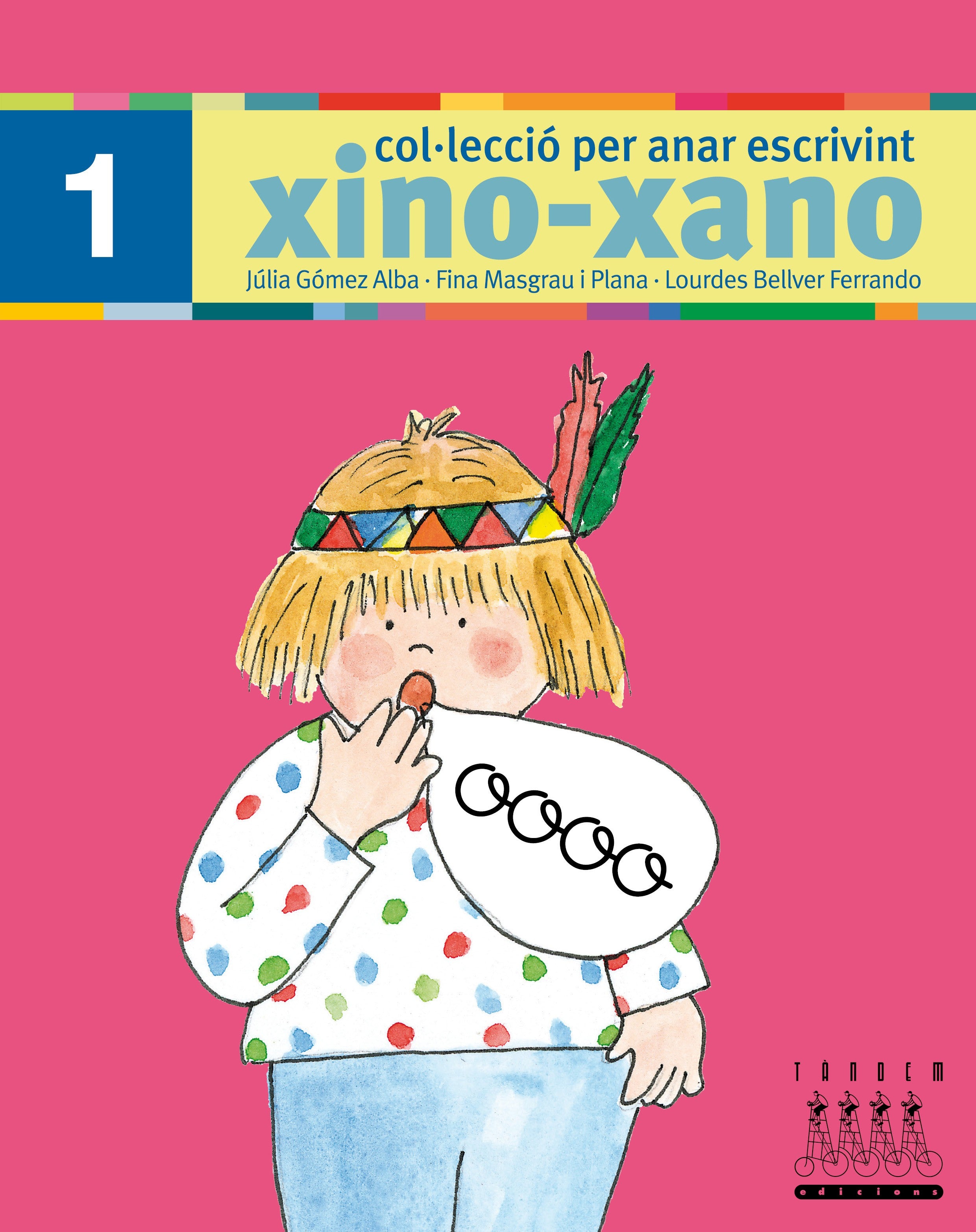 Xino-Xano 1 cat escriptura. Bellver Ferrando, Lourdes, Gomez Alba, Julia, Masgrau Plana, Fina (Tandem Edicions, S.L.) 9788481316964 Imagen principal del producto