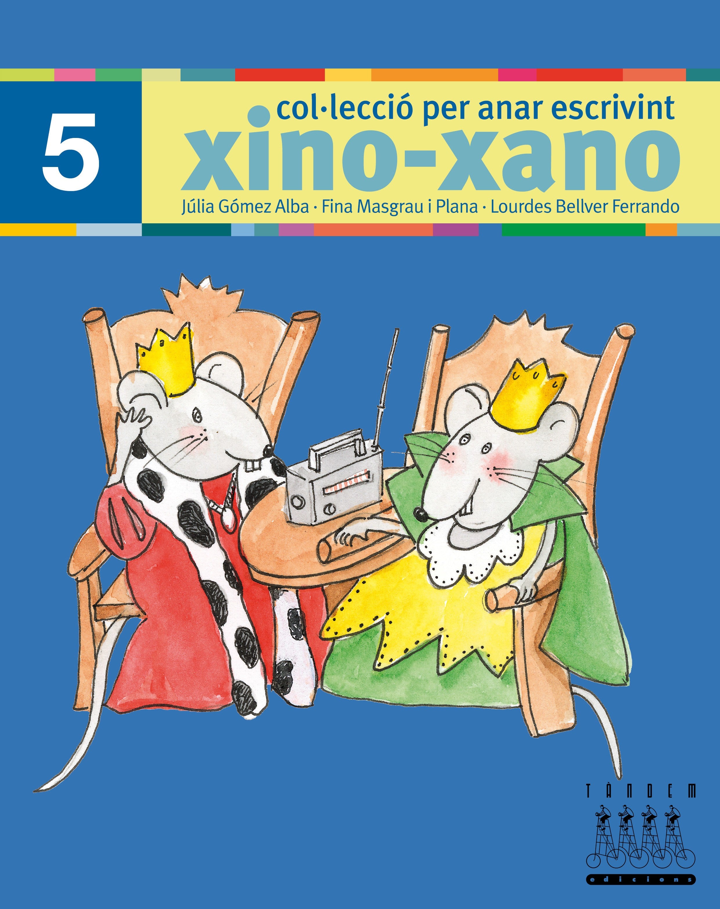 Xino-Xano 5 cat escriptura. Bellver Ferrando, Lourdes, Gomez Alba, Julia, Masgrau Plana, Fina (Tandem Edicions, S.L.) 9788481317008 Imagen principal del producto
