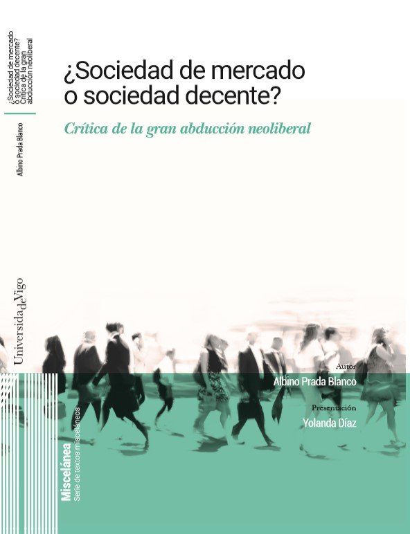 SOCIEDAD DE MERCADO O SOCIEDAD DECENTE | PRADA BLANCO, ALBINO | UNIVERSIDAD DE VIGO | 9788481589771 Imagen principal del producto