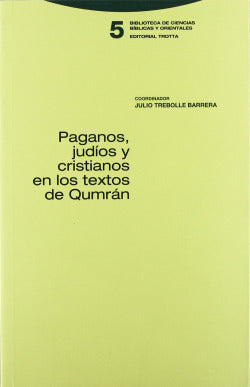 PAGANOS JUDIOS CRISTIANOS TEXTOS QUMRAM - 9788481643114