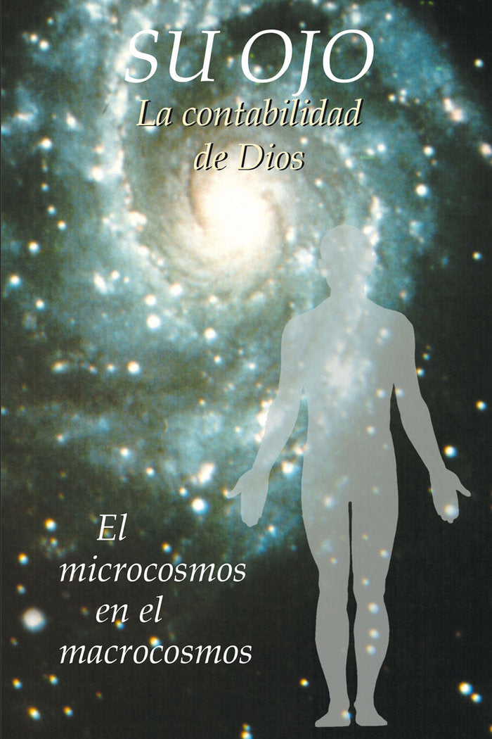 SU OJO, LA CONTABILIDAD DE DIOS, EL MICROCOSMOS EN EL MACROCOSMOS I nan I Editorial Gabriele La Palabra I 9788482510446 Imagen principal del producto