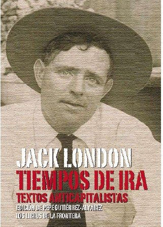 TIEMPOS DE IRA TEXTOS ANTICAPITALISTAS | LONDON,JACK | LIBROS FRONTERA | 9788482550800 Imagen principal del producto