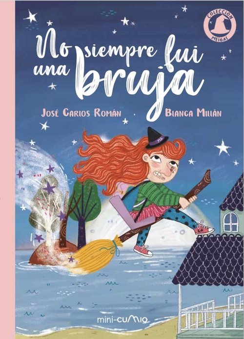 NO SIEMPRE FUI UNA BRUJA | Roman, Jose Carlos/millan, Blanca | 9788482895482 (Edicions do cumio)