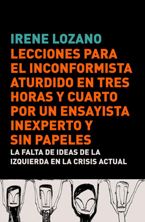 LECCIONES PARA EL INCONFORMISTA ATURDIDO EN TRES HORAS Y CUA | LOZANO,IRENE | DEBATE | 9788483068441 Imagen principal del producto