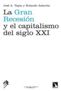 GRAN RECESION Y EL CAPITALISMO DEL SIGLO XXI,LA | TAPIA,JOSE A/ASTARITA,ROLANDO | CATARATA | 9788483196113