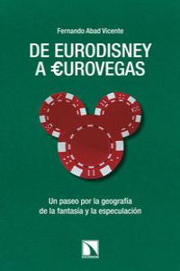 DE EURODISNEY A EUROVEGAS | Abad,fernando | 9788483198971 (Catarata) Imagen principal del producto