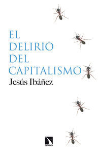 DELIRIO DEL CAPITALISMO,EL | IBAÑEZ,JESUS | CATARATA | 9788483199251