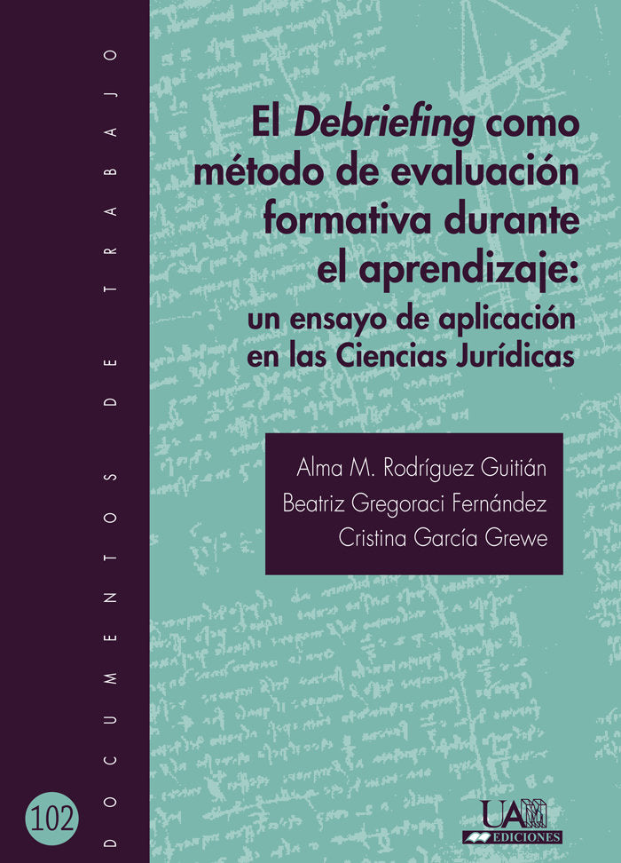 DEBRIEFING COMO METODO DE EVALUACION FORMATIVA DURANTE EL AP | RODRIGUEZ GUITIAN, ALMA M,/GREGORACI FER | UNIVERSIDAD AUTONOMA DE MADRID | 9788483446133
