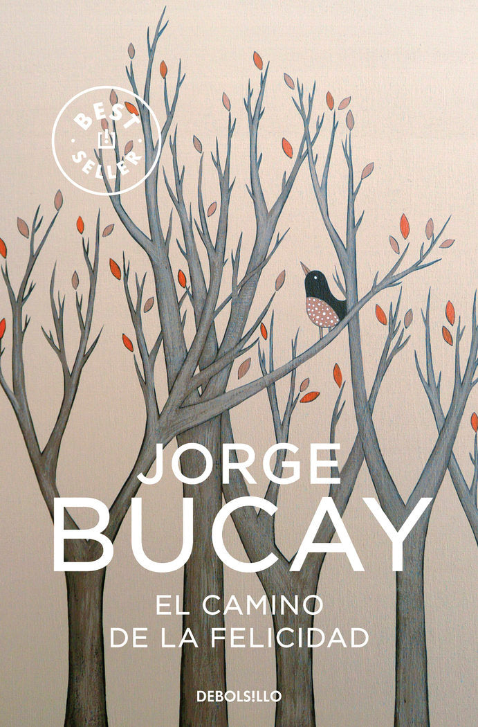 CAMINO DE LA FELICIDAD,EL DBBS | BUCAY,JORGE | DEBOLSILLO | 9788483461099