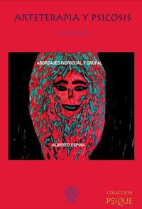 ARTETERAPIA Y PSICOSIS 2: ABORDAJES INDIVIDUAL Y GRUPAL | ESPINA EIZAGUIRRE, ALBERTO | MANDALA | 9788483529881