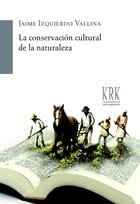 CONSERVACION CULTURAL DE LA NATURALEZALA - 9788483674130 Imagen principal del producto