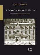 ADAM SMITH LECCIONES SOBRE RETORICA | JORGE LOPEZ LLORET | KRK EDICIONES | 9788483677261