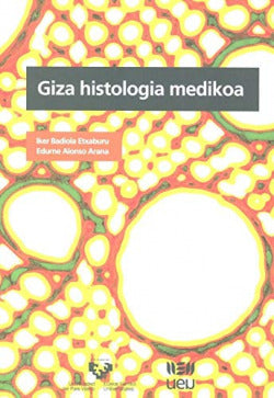 Giza histologia medikoa. Alonso Arana, Edurne, Badiola Etxaburu, Iker (Udako Euskal Unibertsitatea) 9788484386728