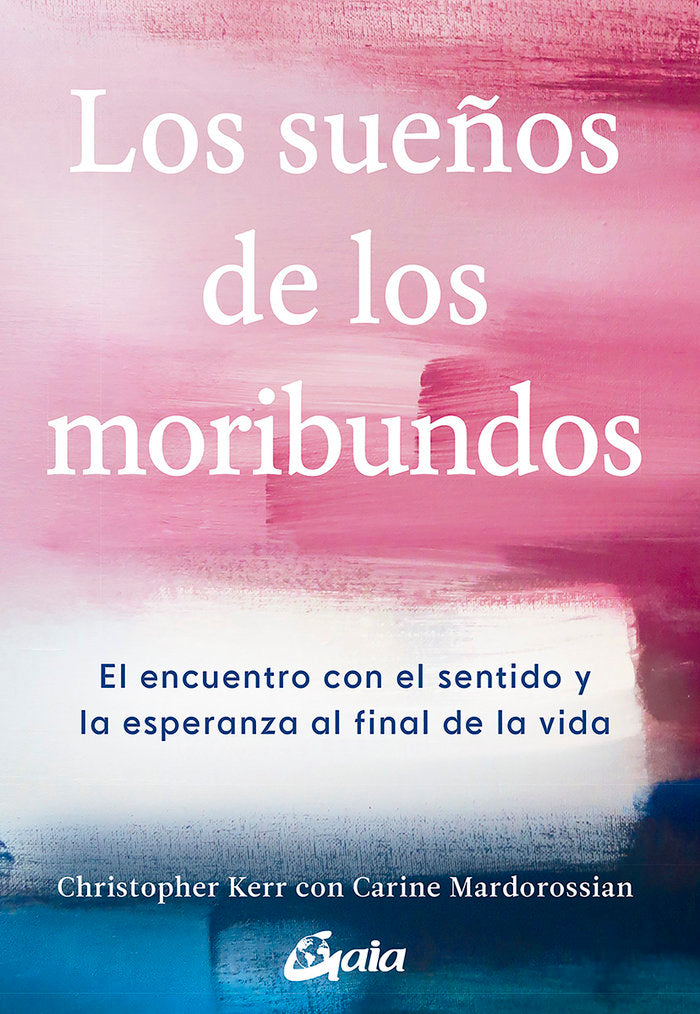 SUEÑOS DE LOS MORIBUNDOS,LOS I Kerr,Christopher I Gaia Ediciones I 9788484458906 Imagen principal del producto