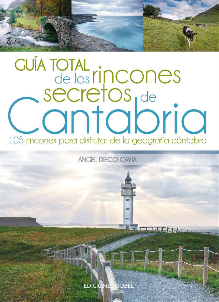 GUIA TOTAL DE LOS RINCONES SECRETOS DE CANTABRIA | DIEGO CAVIA , ANGEL | NOBEL | 9788484597445