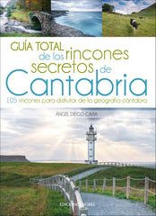 GUIA TOTAL DE LOS RINCONES SECRETOS DE CANTABRIA | DIEGO CAVIA , ANGEL | NOBEL | 9788484597445