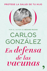 EN DEFENSA DE LAS VACUNAS | GONZALEZ,CARLOS | TEMAS DE HOY | 9788484609469