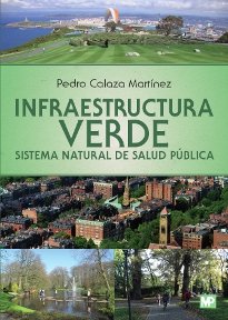 INFRAESTRUCTURA VERDE SISTEMA NATURAL DE SALUD PUBLICA - 9788484767138