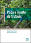 PODA E INJERTO DE FRUTALES | AA,VV | MUNDIPRENSA | 9788484767190