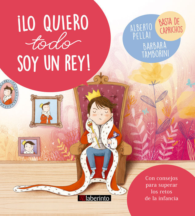 LO QUIERO TODO SOY UN REY | PELLAI,ALBERTO/TAMBORINI,BARBARA | LABERINTO | 9788484839194