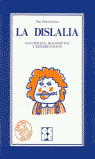 LA DISLALIA. NATURALEZA, DIAGNÓSTICO Y REHABILITACIÓN I Pascual García, Pilar I Ciencias de la Educación Preescolar y Especial I 9788485252336