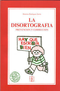 LA DISORTOGRAFÍA. PREVENCIÓN Y CORRECCIÓN I Rodriguez Jorrin, Dionisio I Ciencias de la Educación Preescolar y Especial I 9788486235307