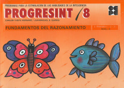 PROGRESINT 08. FUNDAMENTOS DEL RAZONAMIENTO I Yuste Hernanz, Carlos;Sánchez Quirós, Juan Miguel I Ciencias de la Educación Preescolar y Especial I