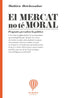 EL MERCAT NO TE MORAL | DETCHESSAHAR, MATHIEU | ALBADA | 9788487023316