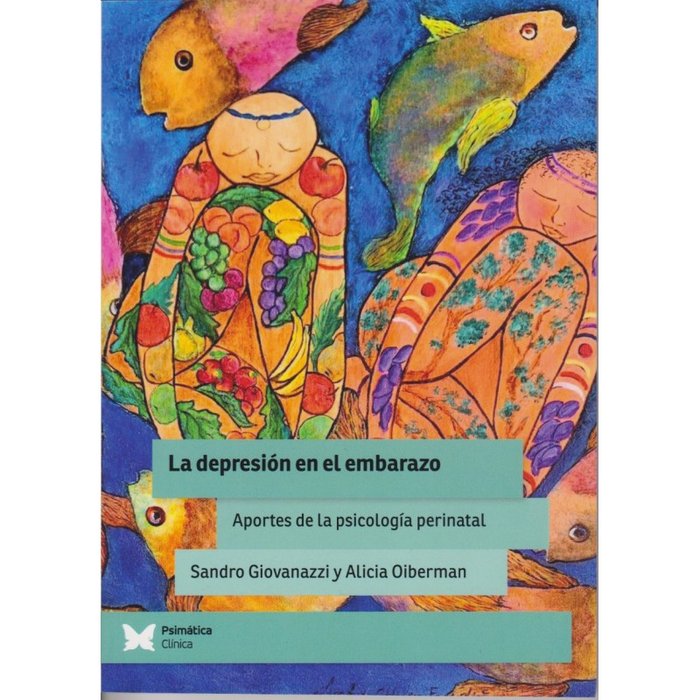 LA DEPRESION EN EL EMBARAZO | SANDRO GIOVANAZZI/ALICIA OIBERMAN | EDITORIAL PSIMATICA | 9788488909596