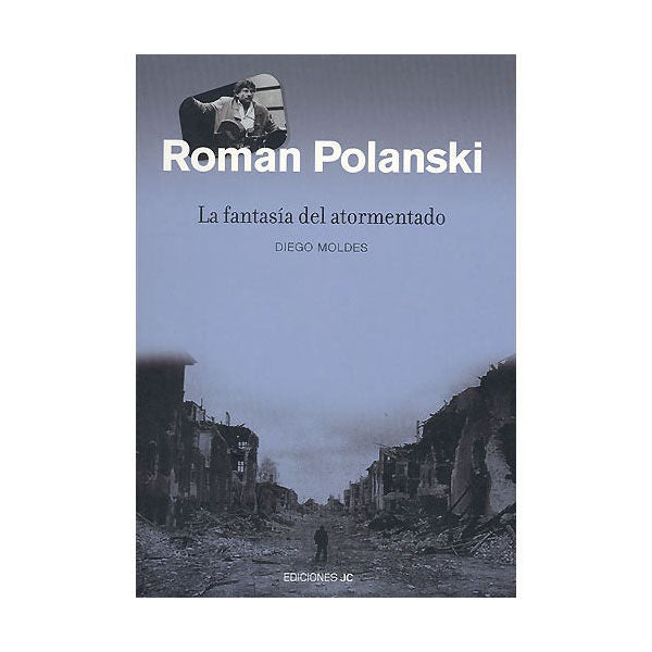 ROMAN POLANSKI, LA FANTASIA DEL ATORMENTADO | Moldes Gonzalez, Diego | 9788489564442 (Jc clementine)