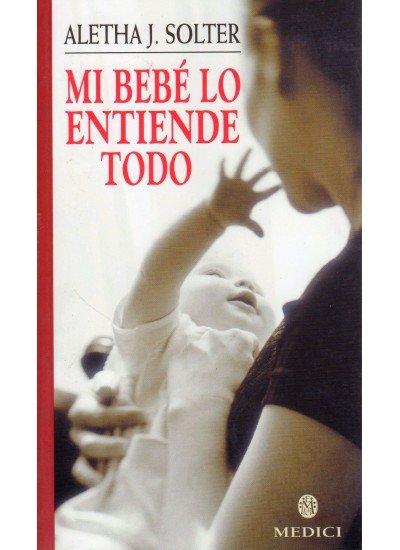 MI BEBE LO ENTIENDE TODO | SOLTER,A | MEDICI | 9788489778597
