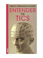 ENTENDER LOS TICS | FERNANDEZ ALVAREZ,EMILIO | MEDICI | 9788489778788