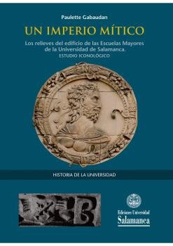 UN IMPERIO MITICO LOS RELIEVES DEL EDIFICIO DE LAS ESCUELAS - 9788490128077