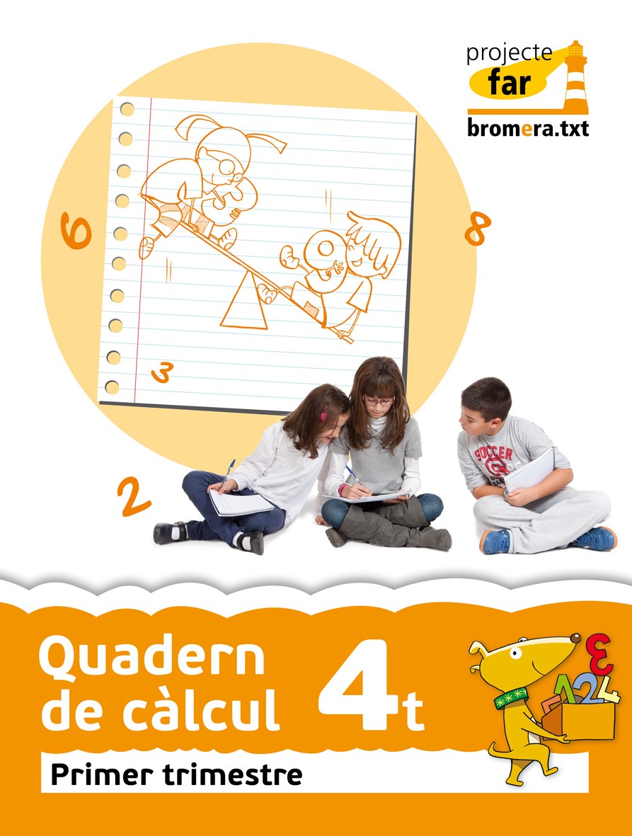 Quadern de càlcul 4t. Primer trimestre. Projecte far: Matemàtiques. Segon cicle de Primària. 4t curs