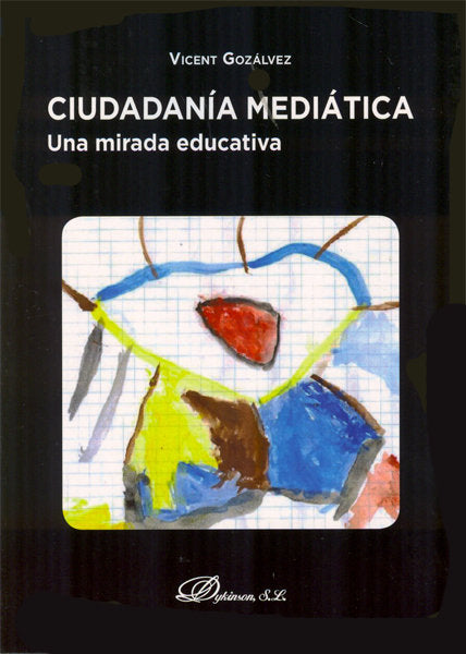 CIUDADANIA MEDIATICA | GOZALVEZ PEREZ, VICENT | DYKINSON EDITORIAL | 9788490311752 Imagen principal del producto
