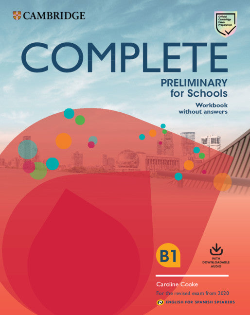 Complete Preliminary for Schools English for Spanish Speakers. Workbook without answers with Downloadable Audio. Aa. Vv. (Cambridge University Press) 9788490360125