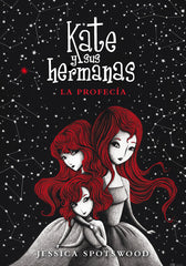 KATE Y SUS HERMANAS 2 LA PROFECIA | Spotswood,jessica | 9788490430965 (Montena)