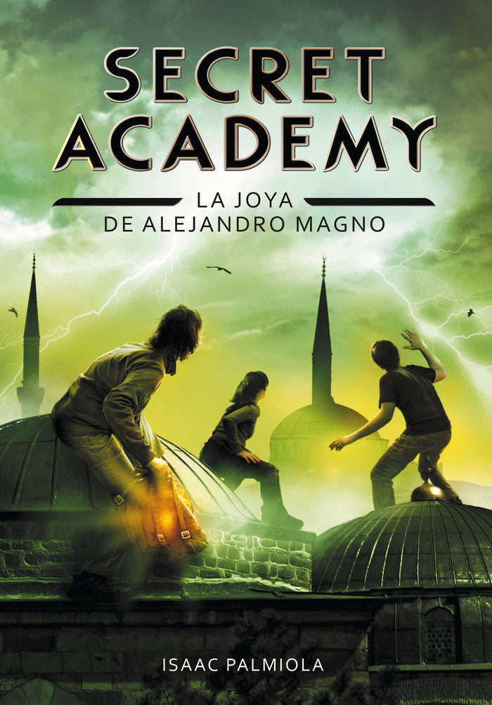 SECRET ACADEMY 2 LA JOYA DE ALEJANDRO MAGNO | Palmiola,isaac | 9788490431672 (Montena) Imagen principal del producto