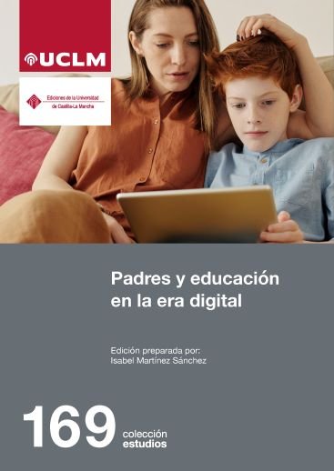 PADRES Y EDUCACION EN LA ERA DIGITAL | MARTINEZ SANCHEZ,ISABEL | UNIVERSIDAD CASTILLA MANCHA | 9788490443699