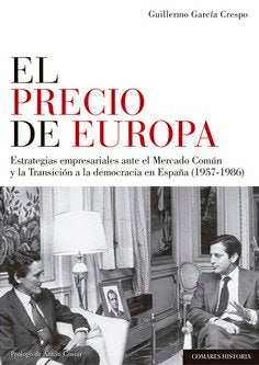PRECIO DE EUROPA ESTRATEGIAS EMPRESARIALES ANTE EL MERCADO | GARCIA CRESPO,GUILLERMO | COMARES | 9788490457085