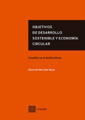 OBJETIVOS DE DESARROLLO SOSTENIBLE Y ECONOMÍA CIRCULAR | SOTO MOYA,MARIA DEL MAR | COMARES | 9788490458549