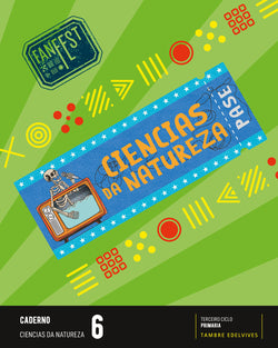 Proxecto: Fanfest. Ciencias Da Natureza 6 - Caderno