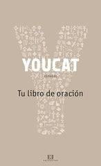 YOUCAT ESPAÑOL TU LIBRO DE ORACION - 9788490550588