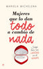 MUJERES QUE LO DAN TODO A CAMBIO DE NADA - 9788490602683