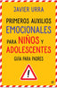 PRIMEROS AUXILIOS EMOCIONALES PARA NIÑOS Y ADOLESCENTES - 9788490608760