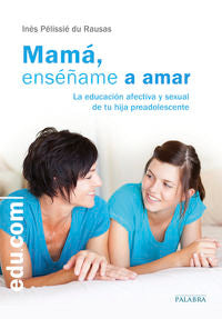 MAMA, ENSEÑAME A AMAR | PELISSIE DU RAUSAS, INÔS | PALABRA EDICIONES | 9788490612057 Imagen principal del producto