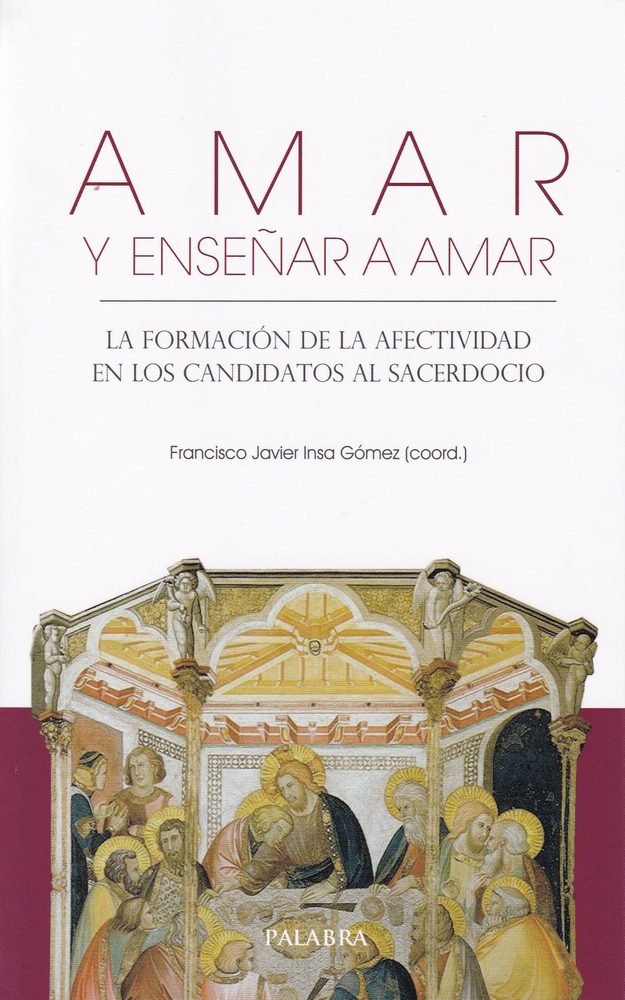 AMAR Y ENSEÑAR A AMAR | INSA GOMEZ,FRANCISCO JAVIER | PALABRA EDICIONES | 9788490618462