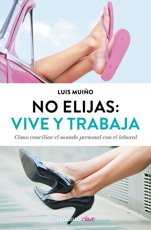 NO ELIJAS VIVE Y TRABAJA | MUIÑO,LUIS | DEBOLSILLO | 9788490627242